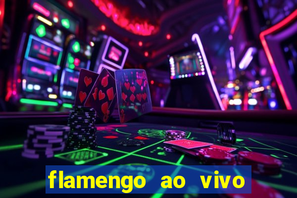 flamengo ao vivo multi canais